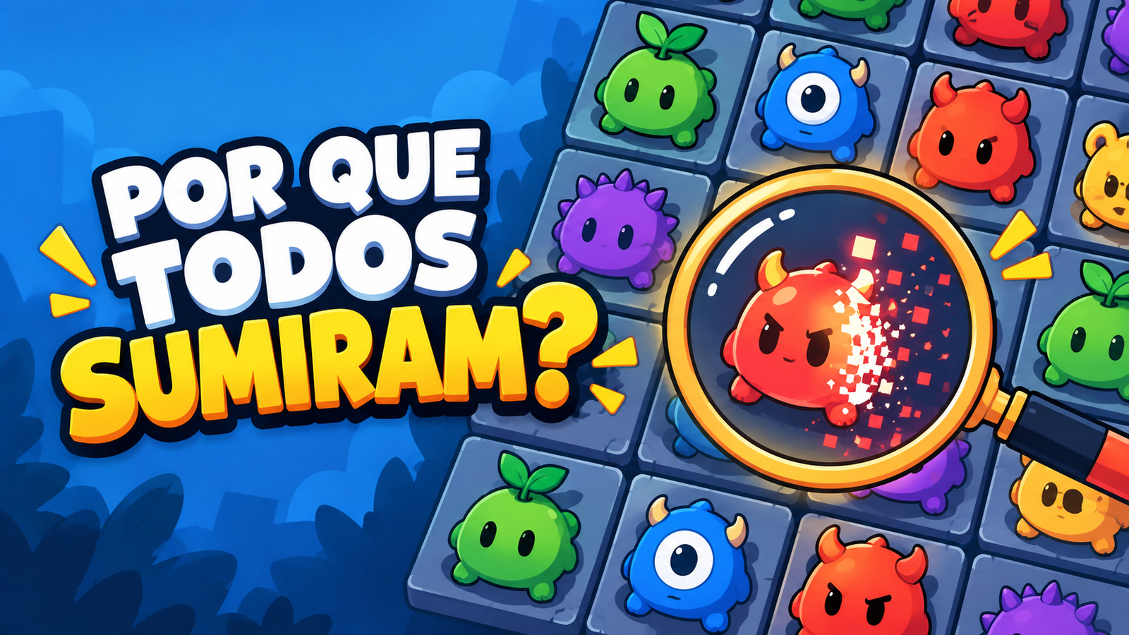 Porque todos os monstros somem?